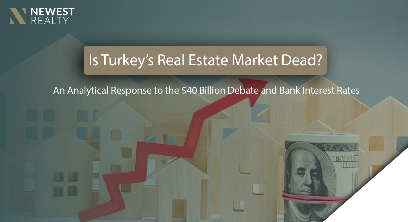 Is Turkey’s Real Estate Market Dead An Analytical Response to the $40 Billion Debate and High Interest Rates